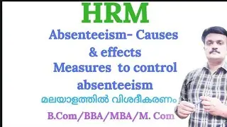 Absenteeism /causes/ effects / measures  to control absenteesm HRM Malayalam