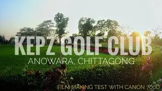 An Wonderful Afternoon at KEPZ Golf Club & Community center : Canon 700D