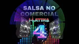SALSA NO CO〽️ERCIAL # 4 🔥 I -LATINA 🎶 LA DISC 📀〽️&Oacute;VIL 🎶🎶