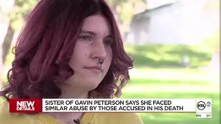 Sister of Gavin Peterson says she faced similar abuse by those accused in his death