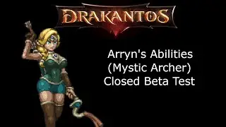 Drakantos - Arryn's (Mystic Archer) Abilities - Closed Beta Test