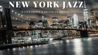 New York Jazz Music - Soothing Jazz Water Front @ Brooklyn Bridge - Smooth Jazz for Relaxing/Sleep