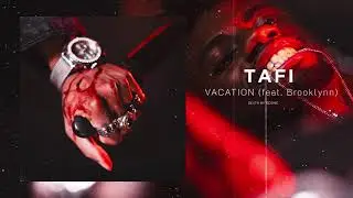 Tafi - Vacation (feat. Brooklynn) | [Official Audio]