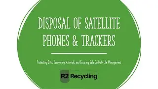 Disposing Satellite Phones & GPS Trackers: Data Security & E-Waste Best Practices