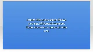 Jmeter Http proxy server throws java.net.URISyntaxException: Illegal character in query at index...