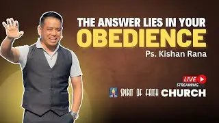 The Answer lies in your Obedience | Kishan Rana | Spirit of Faith Church