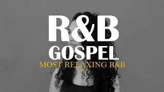 Relaxing R&B Gospel | Peaceful Christian Lo-Fi Chill Music #8