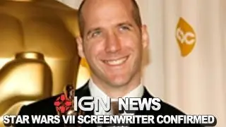 IGN News - Star Wars Episode VII Screenwriter Confirmed