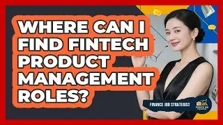 Where Can I Find FinTech Product Management Roles?