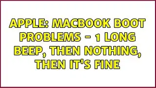 Apple: Macbook boot problems - 1 long beep, then nothing, then it's fine (3 Solutions!!)