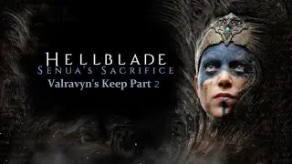 Hellblade Senua's Sacrifice 03 Valravyn's Keep Part 2