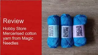Hobby Store Mercerised Cotton Review - Yarn review of cotton yarn from Magic Needles Store