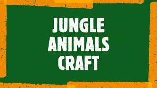 Jungle animals craft