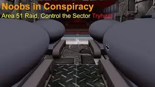 Tryhard Control the Sector | Area 51 Raid | Noobs in Combat/Conspiracy