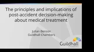 PI Webinar: The principles and implications of post accident decision making about medical treatment