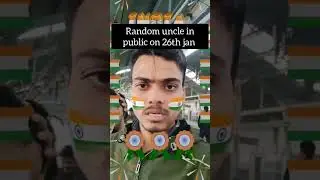 Random uncle on 26 january in public 🇮🇳🇮🇳 | #26january #republicday #shorts #relatableshorts #viral
