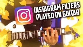 INSTAGRAM FILTERS PLAYED ON GUITAR  📸🎸 + TABS