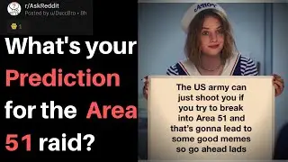 What's your prediction for the Area 51 raid? - r/AskReddit