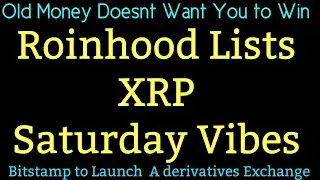 Ripple XRP News Ripple Robinhood  Lists XRP Bitstamp and Derivatives Saturday Vibes!