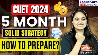 Last 5 Months Strategy to Score 100% in CUET 2024 Exam 💯🔥