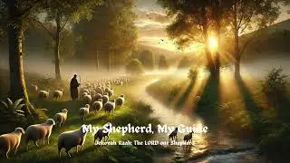 #22 My Shepherd, My Guide - Names of God: Jehovah Raah - The LORD our Shepherd | Worship Songs 2026