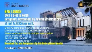 North Bengaluru Devanahalli Plots @ ₹8,500/sqft | Arvind Orchards New Launch Near Airport