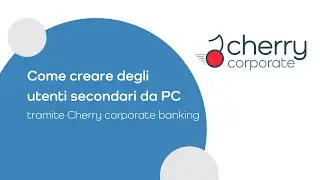 Come creare degli utenti secondari da PC | Cherry corporate banking
