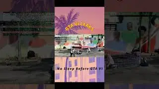 GTA VI TODAYS LEAKS | NO SLEEP BEFORE GTA VI
