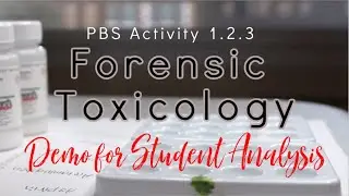 PBS 1.2.3 Forensic Toxicology | Demo for Student Analysis *CLOSE UPS*