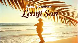 Lana Jovanović - Letnji San ⏐ Official Audio
