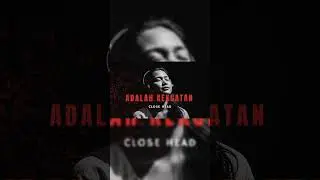 #AdalahKekuatan#CloseHead#LaguIndonesia#MusikAlternatif#LaguRockIndonesia#LaguMaknaDalam#Laguku