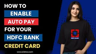 How to Enable Autopay for Your HDFC Bank Credit Card