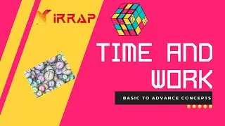 Time and work concepts No rule concept || Detailed analysis || questions practice || IRRAP EDUCATION