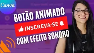 COMO COLOCAR EFEITO SONORO NO BOTÃO INSCREVA-SE NO CANVA