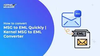 How to Convert MSG to EML Quickly | Kernel MSG to EML Converter