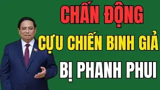 Chấn Động: 50 Nghìn Hồ Sơ Cựu Chiến Binh Giả Bị Lật Tẩy Trên Cả Nước