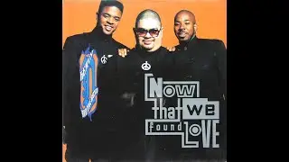 Now that we've found love -  Heavy D & The Boyz