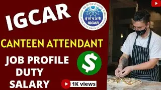 IGCAR Canteen Attendant Job Profile 2021 | Canteen Attendant Salary | Canteen Attendant Duty