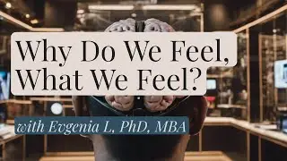 Why Do We Feel, What We Feel? - Human Brain Expo