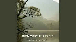 Haydi Yarim Sallan Gel (Rock Versiyon)