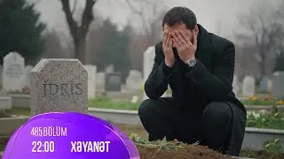 Xəyanət Serialı (485-ci Bölüm ANALİZİ): Allah rəhmət eləsin!!!