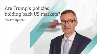 Are Trump&rsquo;s policies holding back US markets? // DWS Market Update