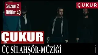 ÇUKUR - ÜÇ SİLAHŞÖR MÜZİĞİ (YENİ )
