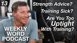 E13: Strength, Coaching Differences, Are You Too Uptight? || Weekly Word Podcast with Chris Hauth