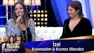 İzel - KIYAMADIM & KIZIMIZ OLACAKTI