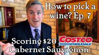 How to pick a Wine? Ep. 7. Scoring $20 Cabernet Sauvignon from Costco. Is it an improvement?
