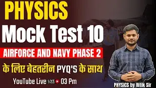 Physics Mock Test 10 Airforce And Navy Phase 2 2023 | Airforce Navy Physics Mock Test By Ritik Sir