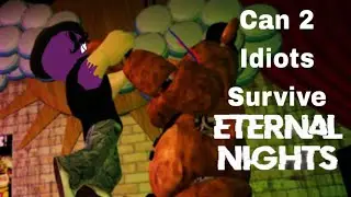 Can 2 Idiots Survive FNAF: Eternal Nights