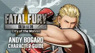 Fatal Fury: City of the Wolves - Andy Bogard Character Breakdown Guide & Theme Music!!