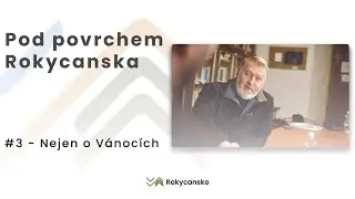 #3 - Nejen o Vánocích - Pod povrchem Rokycanska